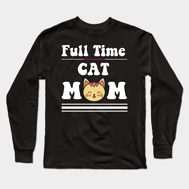 Full time cat mom gifts Long Sleeve T-Shirt by Dots & Patterns